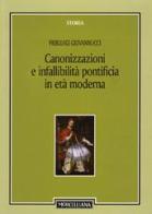 Canonizzazioni e infallibità pontificia in età moderna di Pierluigi Giovannucci edito da Morcelliana