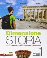 Dimensione storia. Corso di storia e educazione alla cittadinanza. Per le Scuole superiori. Con e-book. Con espansione online vol.1 di M. Piera Scovazzi, Carlo Barberis, Eugenio Noseda edito da Principato