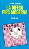 La difesa Pirc moderna di John Nunn edito da Ugo Mursia Editore