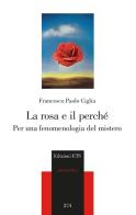 La rosa e il perché. Per una fenomenologia del mistero di Francesco Paolo Ciglia edito da Edizioni ETS