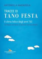 Tracce di Tano Festa. Il clima felice degli anni '60 di Antonella Amendola edito da Gangemi Editore