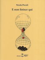E non finisce qui di Nicola Piccoli edito da Settimo Sigillo-Europa Lib. Ed