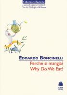 Perché si mangia?-Why do we eat? di Edoardo Boncinelli edito da Book Time