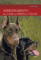 L' addestramento del cane da difesa e utilità di Valeria Rossi edito da Idea Libri