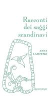Racconti dei saggi scandinavi di Anna Lazowski edito da L'Ippocampo