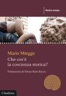 Che cos'è la coscienza storica? di Mario Miegge edito da Claudiana