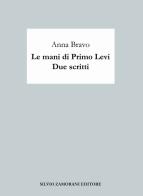 Le mani di Primo Levi. Due scritti di Anna Bravo edito da Zamorani