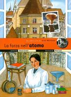 La forza nell'atomo. La vera vita di Lise Meitner di Simona Cerrato edito da Editoriale Scienza