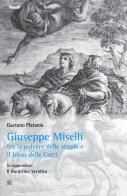 Giuseppe Miselli. Tra la polvere delle strade e il lusso delle corti. In appendice: Il burattino Veridica di Gaetano Platania edito da Sette città