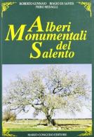 Alberi monumentali del Salento di Roberto Gennaio, Biagio De Santis, Piero Medagli edito da Congedo