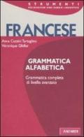Francese. Grammatica alfabetica di Anna Cazzini Tartaglino Mazzucchelli, Véronique Gfeller edito da Vallardi A.