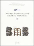 BMB. Bibliografia dei manoscritti in scrittura beneventana vol.15 edito da Viella