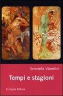Tempi e stagioni di Serenella Valentini edito da ExCogita