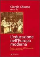 L' educazione nell'Europa moderna. Teorie e istituzioni dall'umanesimo al primo Ottocento di Giorgio Chiosso edito da Mondadori Università