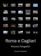 Roma e Cagliari. Percorsi fotografici. Ediz. illustrata di Emozioni Fotografiche - La Bottega edito da Emozioni Fotografiche