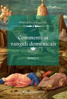 Commenti ai vangeli domenicali. Anno C di Francesco De Luccia edito da Pasquale Gnasso Editore