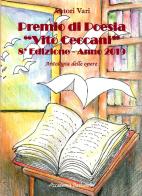 Premio di poesia «Vito Ceccani». Antologia delle opere. 8ª edizione anno 2019 edito da Accademia Barbanera