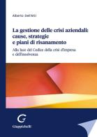 La gestione delle crisi aziendali: cause, strategie e piani di risanamento di Alberto Dell'Atti edito da Giappichelli