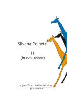 H (in evoluzione) di Silvana Peinetti edito da Robin Edizioni