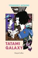 Tatami Galaxy di Tomihiko Morimi edito da HarperCollins Italia