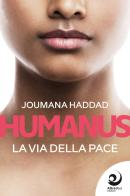 Humanus. La via della pace di Joumana Haddad edito da Altrevoci Edizioni