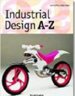 Industrial Design A-Z. Ediz. italiana di Charlotte Fiell, Peter Fiell edito da Taschen