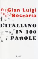 L' italiano in 100 parole di G. Luigi Beccaria edito da Rizzoli