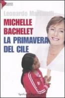 Michelle Bachelet. La primavera del Cile di Leonardo Martinelli edito da Sperling & Kupfer