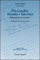 Psicoanalisi, identità e internet. Esplorazioni nel cyberspace edito da Franco Angeli