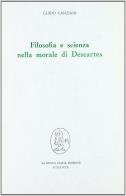 Filosofia e scienza nella morale de Descartes di Guido Canziani edito da Franco Angeli