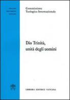 Dio trinità, unità degli uomini edito da Libreria Editrice Vaticana