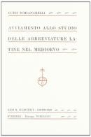 Avviamento allo studio delle abbreviature latine nel Medioevo di Luigi Schiaparelli edito da Olschki