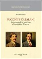 Puccini e Catalani. Il principe reale, il pertichino e l'«eredità del Wagner» di Riccardo Pecci edito da Olschki