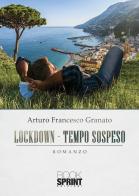 Lockdown. Tempo sospeso di Arturo Francesco Granato edito da Booksprint