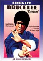 Bruce Lee «Dragon» di Linda Lee edito da Edizioni Mediterranee