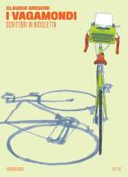 I vagamondi. Scrittori in bicicletta di Claudio Gregori edito da 66thand2nd