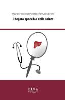 Il fegato specchio della salute di Maurizia R. Brunetto, Ferruccio Bonino edito da Pisa University Press