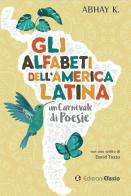 Gli alfabeti dell'America latina, un carnevale di poesie di Abhay Kumar edito da Edizioni Efesto