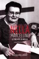 Nella Marcellino. Le tre vite di Nella edito da SIPIEL