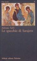 Lo specchio di Sarajevo di Adriano Sofri edito da Sellerio Editore Palermo