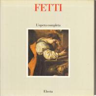 Fetti. L'opera completa di Eduard A. Safarik edito da Electa Mondadori