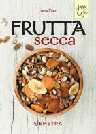 Frutta secca di Liana Zorzi edito da Demetra