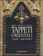 Tappeti orientali. Turchi, turcomanni di Kurt Zipper, Claudia Fritzsche, Uwe Jourdan edito da Fabbri