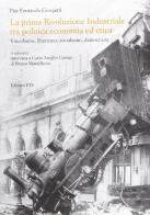 La prima rivoluzione industriale tra politica economica ed etica. Vincolismo, liberalismo, socialismo, democrazia di P. Fernando Giorgetti edito da Edizioni ETS