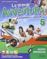 La grande avventura. Sussidiario di matematica, scienze e tecnologia. Per la 5ª classe elementare. Con e-book. Con espansione online di L. Allevi, M. Cappelletti, A. De Gianni edito da La Spiga Edizioni