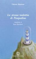 La strana malattia di Pasqualino di Vittorio Mazzone edito da Edizioni Scientifiche Italiane