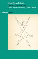La forma della relazione. Logica, metafisica ed etica in Charles S. Peirce di Maria Regina Brioschi edito da Rubbettino