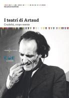 I teatri di Artaud. Crudeltà, corpo-mente di Franco Ruffini edito da Cue Press