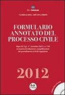Formulario annotato del processo civile 2012. Con CD-ROM di Valerio De Gioia, Giovanna Spirito edito da Experta