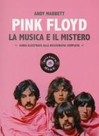 Pink Floyd. La musica e il mistero. Guida illustrata alla discografia completa di Andy Mabbett edito da Arcana